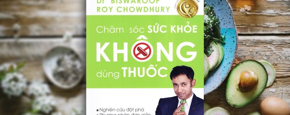 Sach-Noi-Cham-Soc-Suc-Khoe-Khong-Dung-Thuoc-Biswaroop-Roy-Chowdhury-audio-book-sachnoi.cc-4
