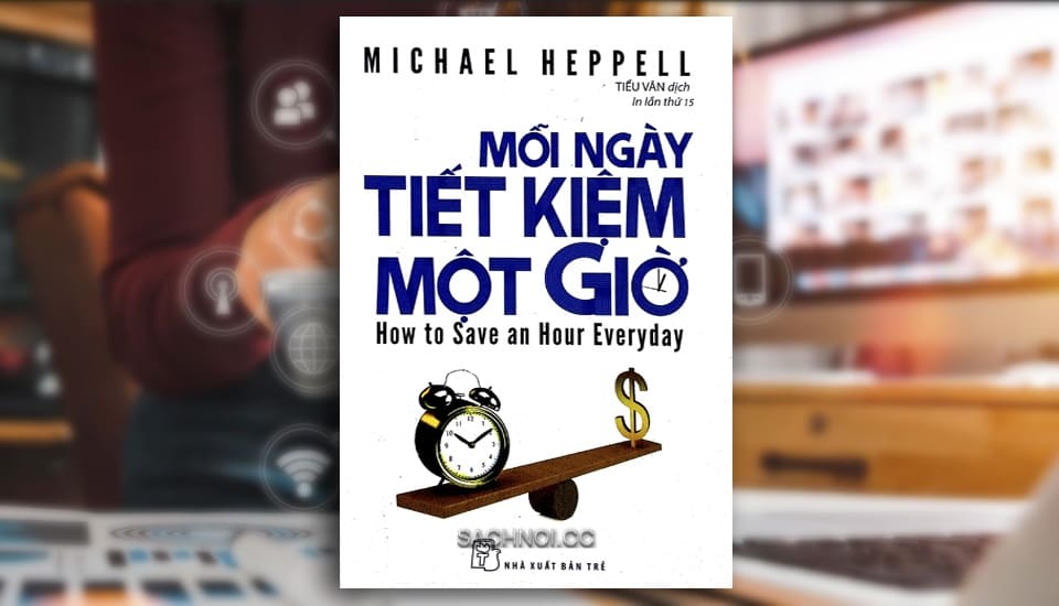 Sach-Noi-Moi-Ngay-Tiet-Kiem-Mot-Gio-Michael-Heppell-audio-book-sachnoi.cc-3