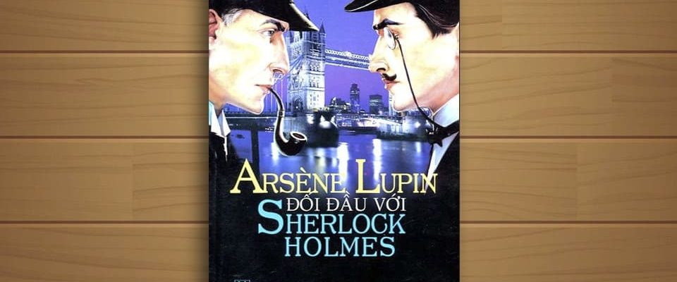 Audio-Book-Arsene-Lupin-Doi-Dau-Sherlock-Holmes-–-Maurice-Leblanc-03