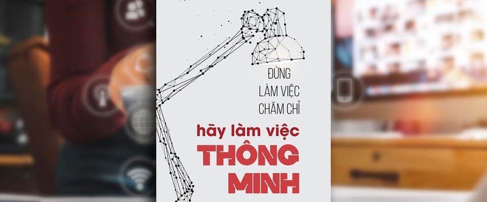Sach-Noi-Dung-Lam-Viec-Cham-Chi-Hay-Lam-Viec-Thong-Minh-audio-book-sachnoi.cc-05