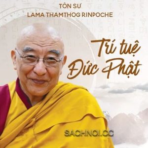 Sach-Noi-Tri-Tue-Duc-Phat-Lama-Thamthog-Rinpoche-audio-book-sachnoi.cc-02