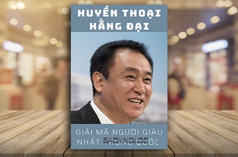 Huyền Thoại Hằng Đại – Giải Mã Người Giàu Nhất Trung Quốc