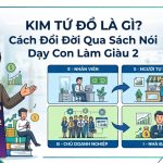kim-tu-do-la-gi-cach-doi-doi-qua-sach-noi-day-con-lam-giau-2