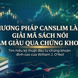 phuong-phap-canslim-la-gi-giai-ma-sach-noi-lam-giau-qua-chung-khoan