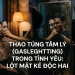 thao-tung-tam-ly-gaslighting-trong-tinh-yeu-lot-mat-ke-doc-hai