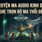 top-truyen-ma-audio-kinh-di-nhat-nghe-tron-bo-ma-thoi-den
