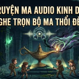 top-truyen-ma-audio-kinh-di-nhat-nghe-tron-bo-ma-thoi-den