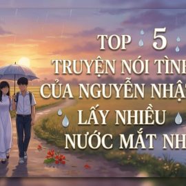 top-5-truyen-noi-tinh-dau-cua-nguyen-nhat-anh-lay-nhieu-nuoc-mat-nhat