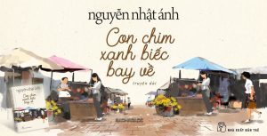 Truyện Nói Con Chim Xanh Biếc Bay Về – Nguyễn Nhật Ánh
